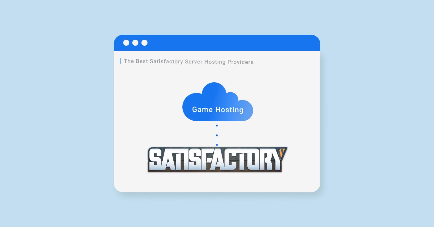 The Best Satisfactory Server Hosting Providers