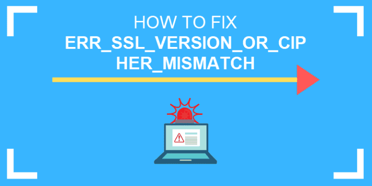 ERR_SSL_VERSION_OR_CIPHER_MISMATCH: What It Is